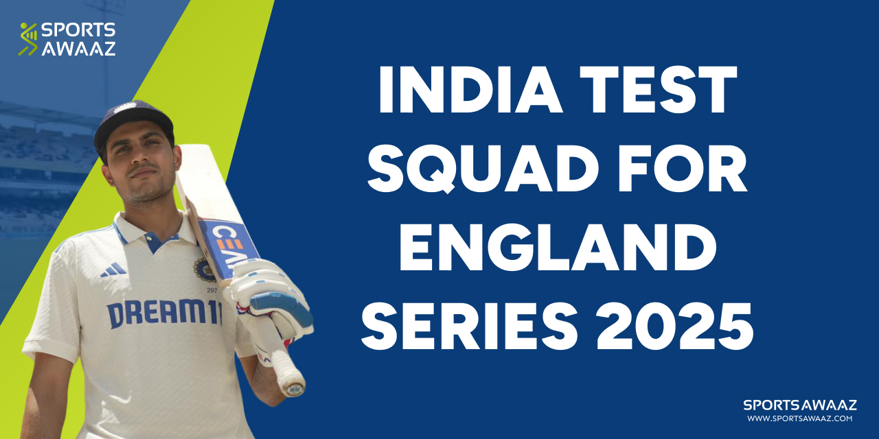 You are currently viewing India Test Squad for England Series 2025